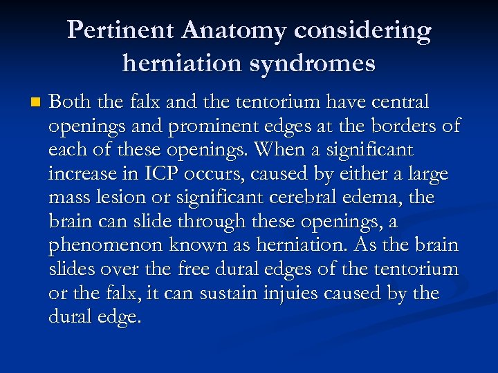 Pertinent Anatomy considering herniation syndromes n Both the falx and the tentorium have central