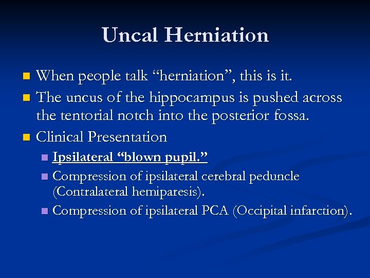 Uncal Herniation When people talk “herniation”, this is it. n The uncus of the