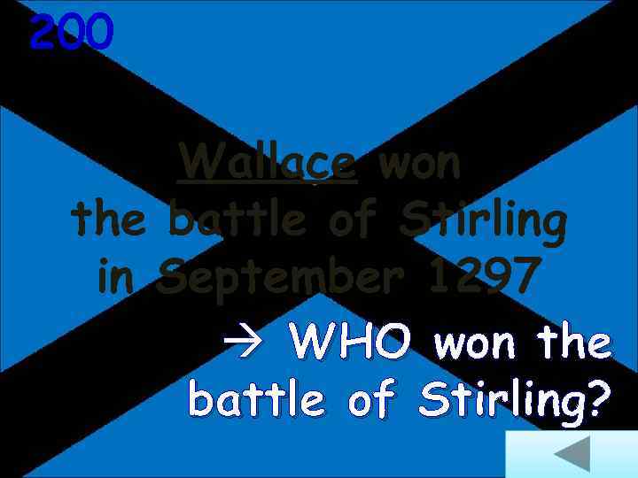 200 Wallace won the battle of Stirling in September 1297 WHO won the battle