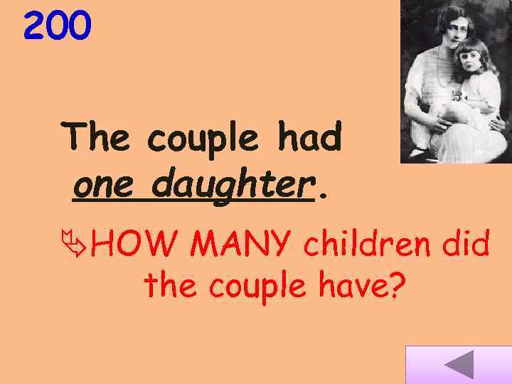 200 The couple had one daughter. HOW MANY children did the couple have? 