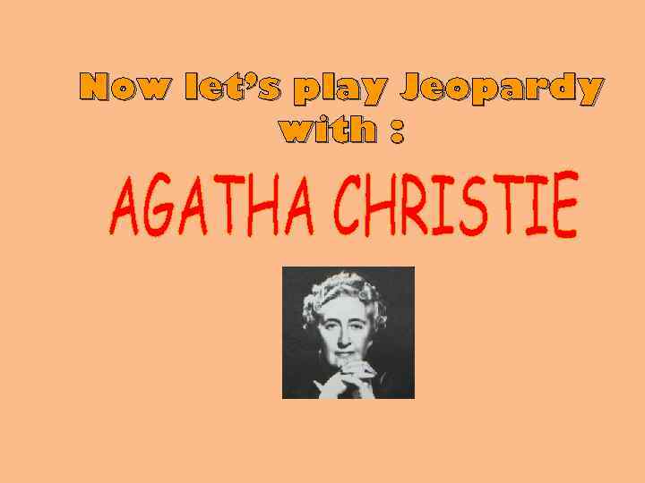 Now let’s play Jeopardy with : 