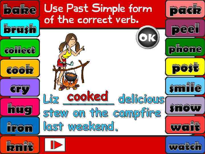 bake brush pack peel collect phone post smile cry cooked Liz _______ delicious hug