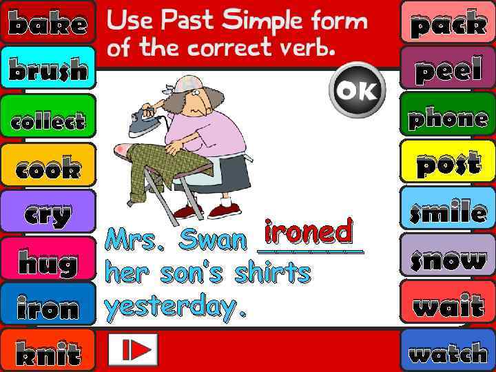 bake brush pack peel collect phone cook post smile snow wait cry hug iron