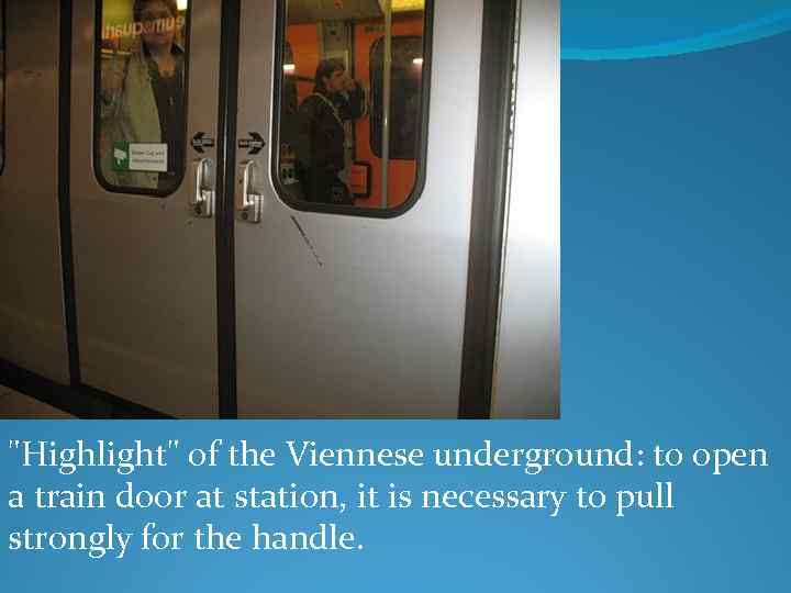 "Highlight" of the Viennese underground: to open a train door at station, it is