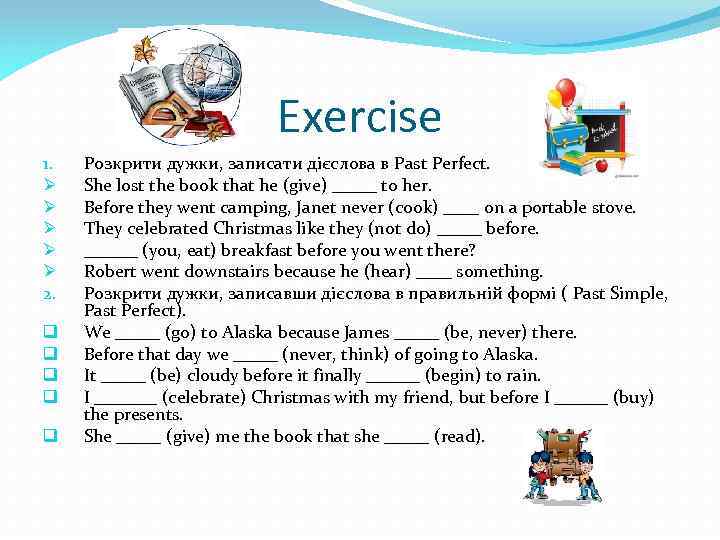Exercise 1. Ø Ø Ø 2. q q q Розкрити дужки, записати дієслова в