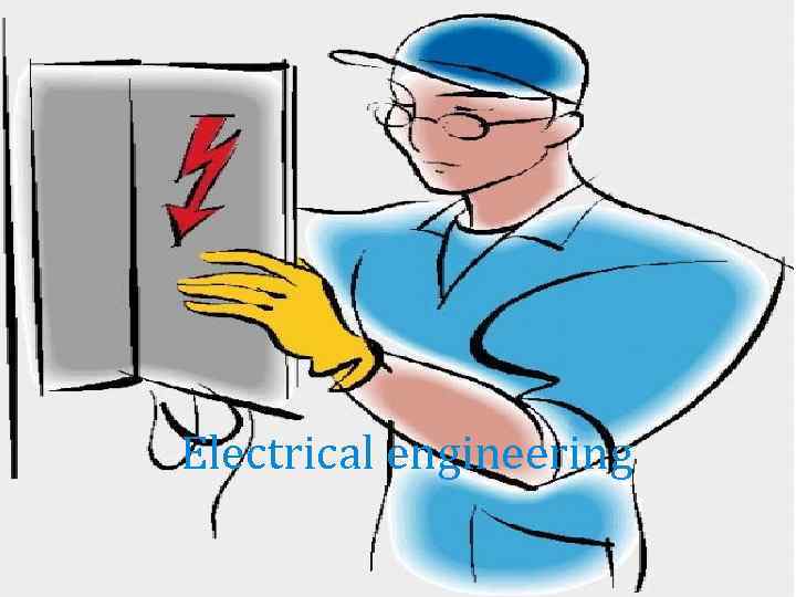 Electrical engineering 