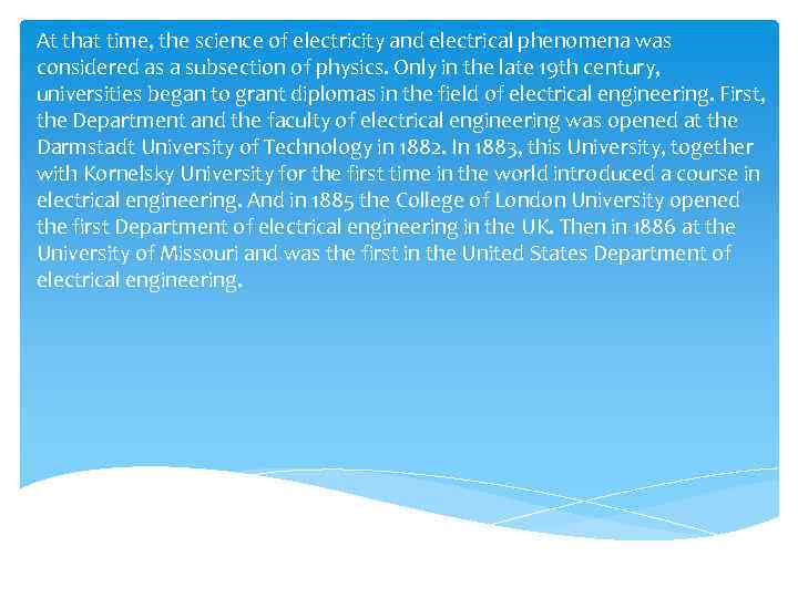 At that time, the science of electricity and electrical phenomena was considered as a