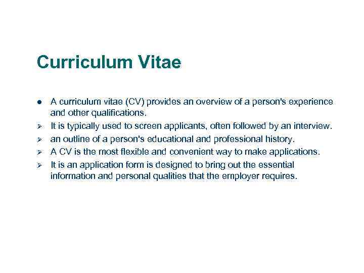 Curriculum Vitae l Ø Ø A curriculum vitae (CV) provides an overview of a