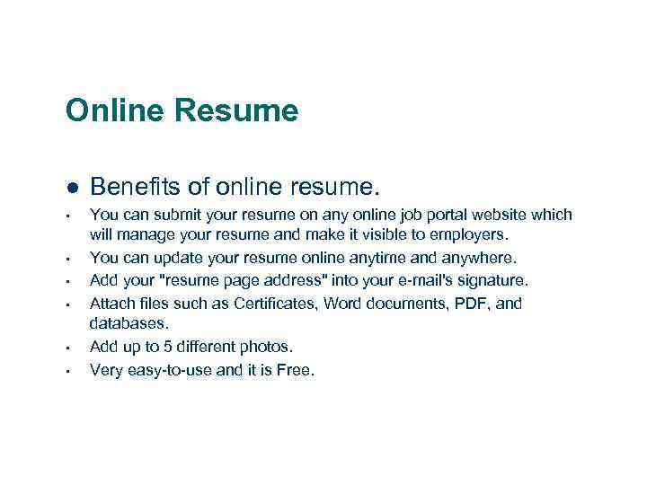 Online Resume l Benefits of online resume. • You can submit your resume on