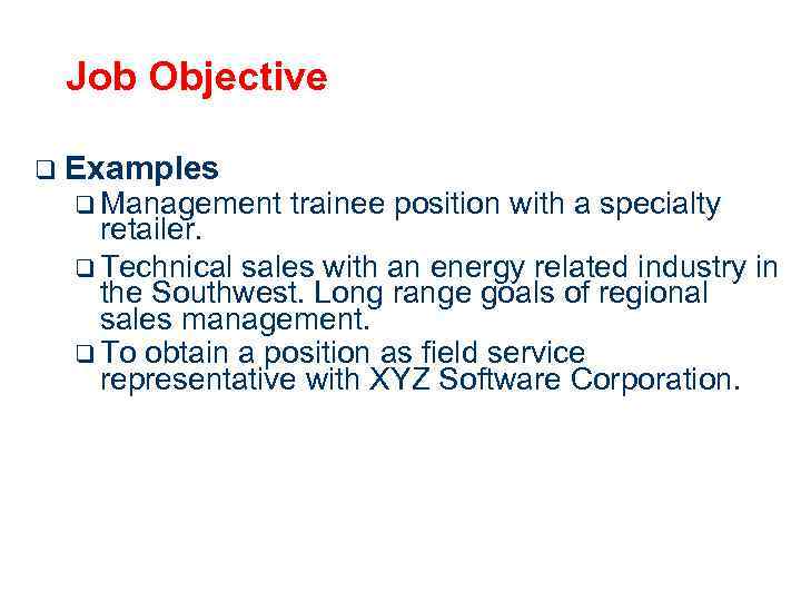 Job Objective q Examples q Management trainee position with a specialty retailer. q Technical