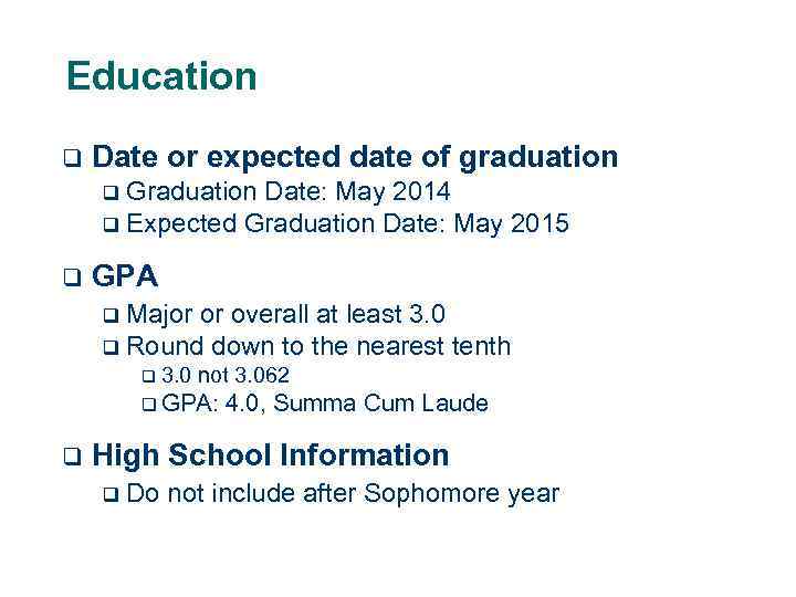 Education q Date or expected date of graduation Graduation Date: May 2014 q Expected