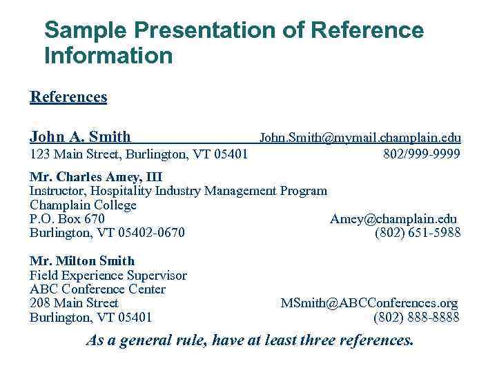 Sample Presentation of Reference Information References John A. Smith John. Smith@mymail. champlain. edu 123