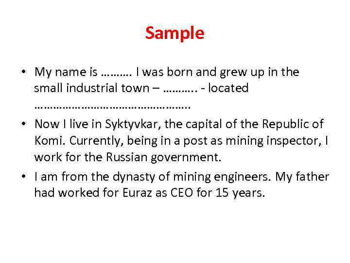 Sample • My name is ………. I was born and grew up in the