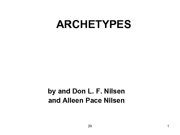 ARCHETYPES by and Don L. F. Nilsen and Alleen Pace Nilsen 29 1 