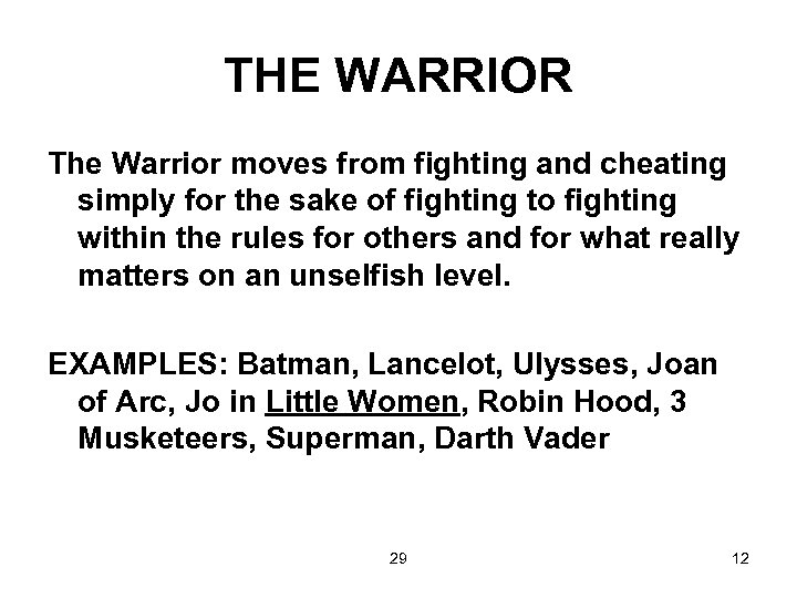 THE WARRIOR The Warrior moves from fighting and cheating simply for the sake of