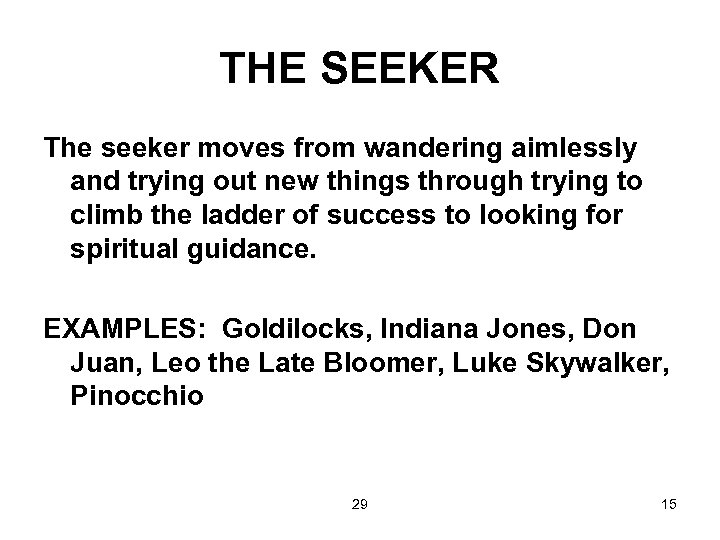 THE SEEKER The seeker moves from wandering aimlessly and trying out new things through