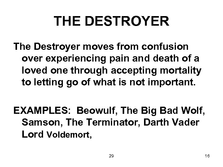 THE DESTROYER The Destroyer moves from confusion over experiencing pain and death of a