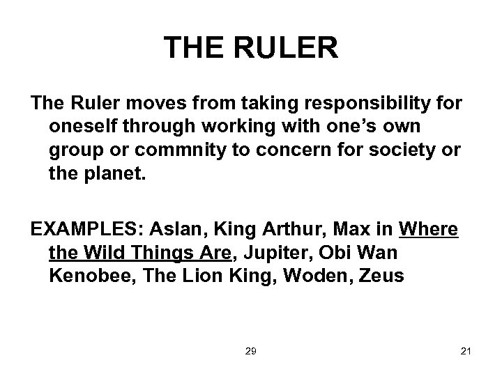 THE RULER The Ruler moves from taking responsibility for oneself through working with one’s