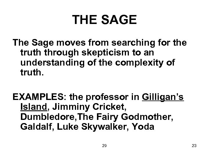 THE SAGE The Sage moves from searching for the truth through skepticism to an