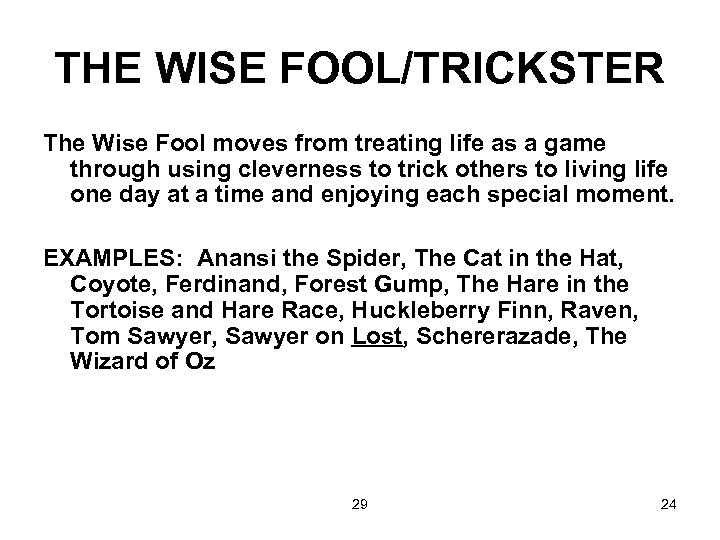 THE WISE FOOL/TRICKSTER The Wise Fool moves from treating life as a game through