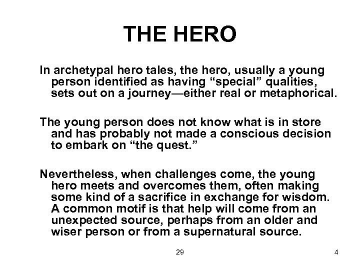 THE HERO In archetypal hero tales, the hero, usually a young person identified as
