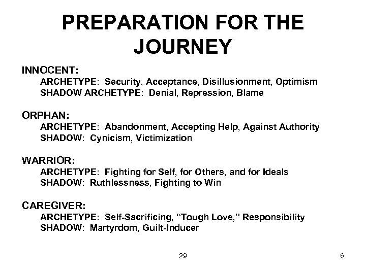PREPARATION FOR THE JOURNEY INNOCENT: ARCHETYPE: Security, Acceptance, Disillusionment, Optimism SHADOW ARCHETYPE: Denial, Repression,