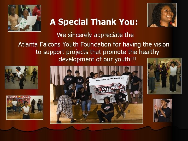 A Special Thank You: We sincerely appreciate the Atlanta Falcons Youth Foundation for having