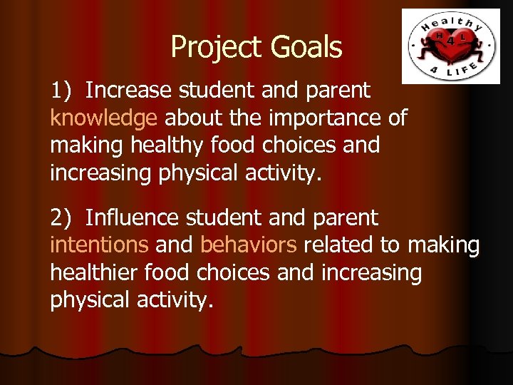 Project Goals 1) Increase student and parent knowledge about the importance of making healthy