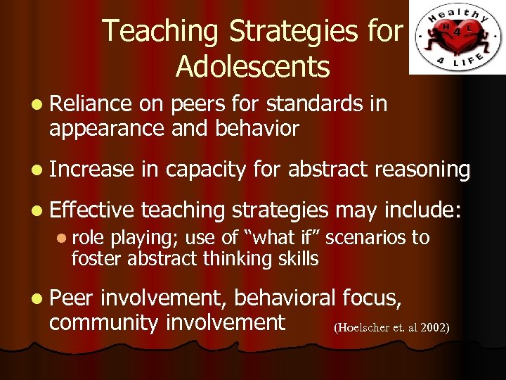 Teaching Strategies for Adolescents l Reliance on peers for standards in appearance and behavior