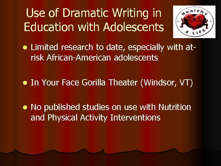 Use of Dramatic Writing in Education with Adolescents l Limited research to date, especially