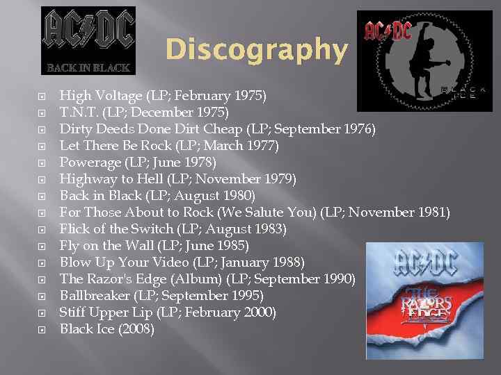 Discography High Voltage (LP; February 1975) T. N. T. (LP; December 1975) Dirty Deeds