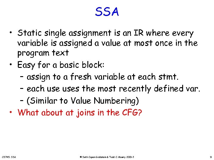 SSA • Static single assignment is an IR where every variable is assigned a