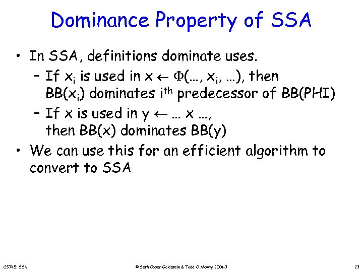 Dominance Property of SSA • In SSA, definitions dominate uses. – If xi is