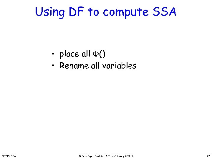 Using DF to compute SSA • place all () • Rename all variables CS