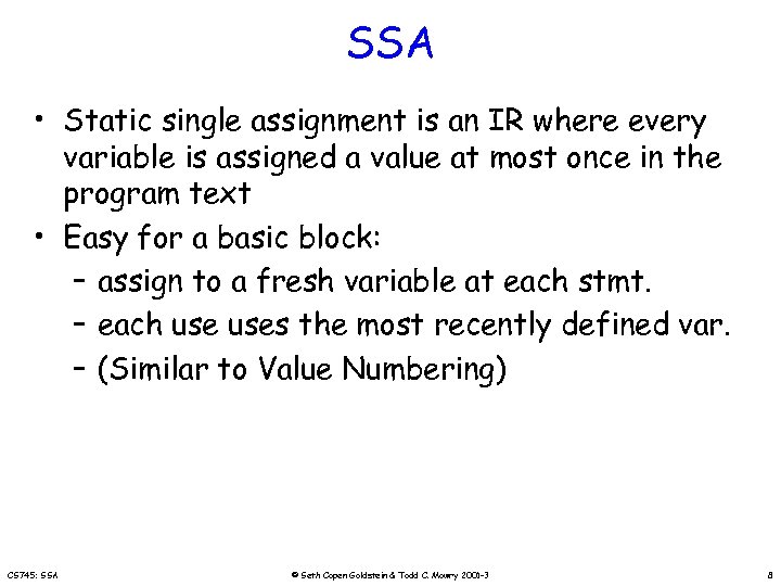SSA • Static single assignment is an IR where every variable is assigned a