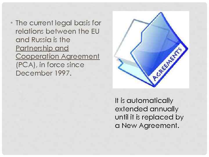  • The current legal basis for relations between the EU and Russia is