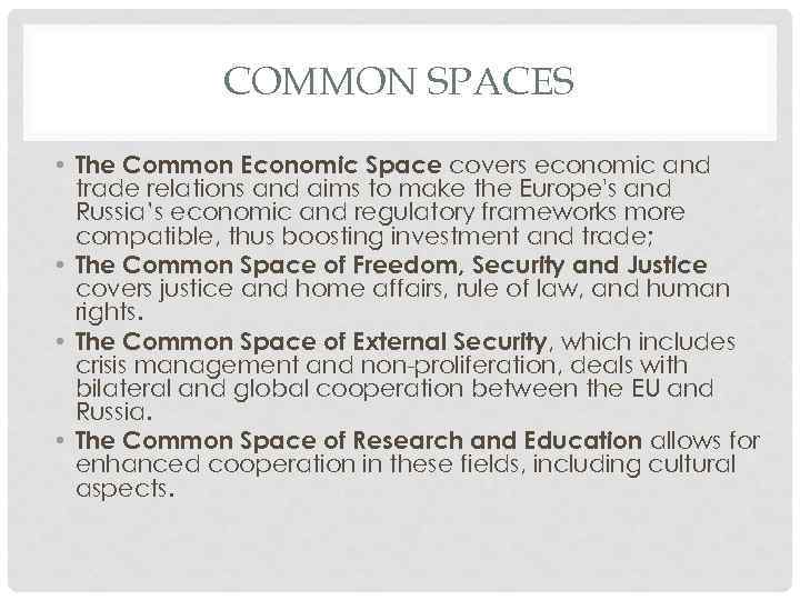 COMMON SPACES • The Common Economic Space covers economic and trade relations and aims