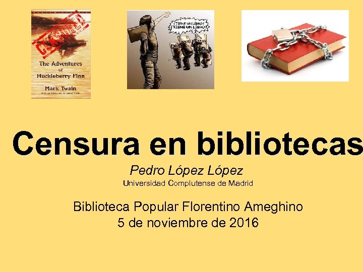Censura en bibliotecas Pedro López Universidad Complutense de Madrid Biblioteca Popular Florentino Ameghino 5