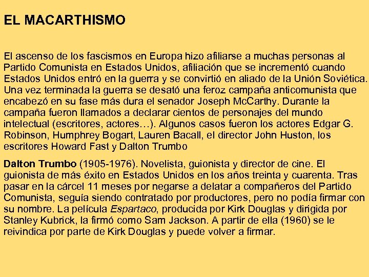 EL MACARTHISMO El ascenso de los fascismos en Europa hizo afiliarse a muchas personas