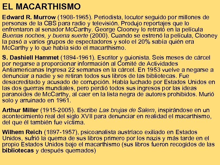 EL MACARTHISMO Edward R. Murrow (1908 -1965). Periodista, locutor seguido por millones de personas
