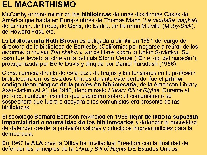 EL MACARTHISMO Mc. Carthy ordenó retirar de las bibliotecas de unas doscientas Casas de