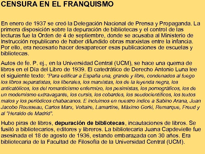 CENSURA EN EL FRANQUISMO En enero de 1937 se creó la Delegación Nacional de