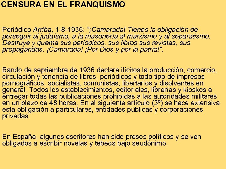 CENSURA EN EL FRANQUISMO Periódico Arriba, 1 -8 -1936: “¡Camarada! Tienes la obligación de
