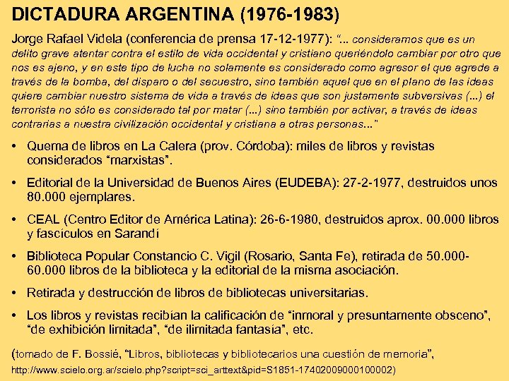 DICTADURA ARGENTINA (1976 -1983) Jorge Rafael Videla (conferencia de prensa 17 -12 -1977): “.