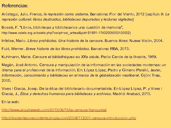 Referencias: Aróstegui, Julio. Franco, la represión como sistema. Barcelona: Flor del Viento, 2012 [capítulo
