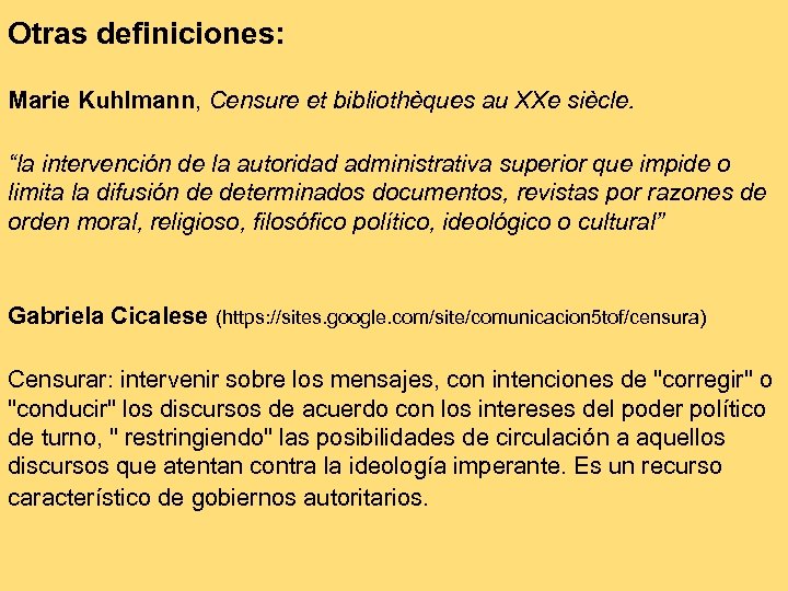 Otras definiciones: Marie Kuhlmann, Censure et bibliothèques au XXe siècle. “la intervención de la