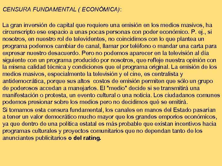 CENSURA FUNDAMENTAL ( ECONÓMICA): La gran inversión de capital que requiere una emisión en