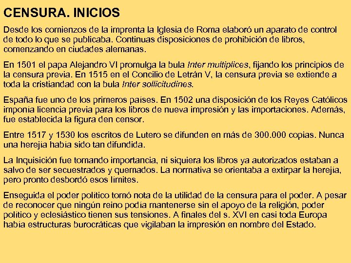 CENSURA. INICIOS Desde los comienzos de la imprenta la Iglesia de Roma elaboró un