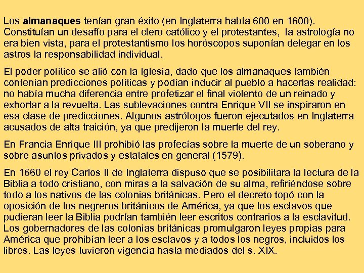 Los almanaques tenían gran éxito (en Inglaterra había 600 en 1600). Constituían un desafío
