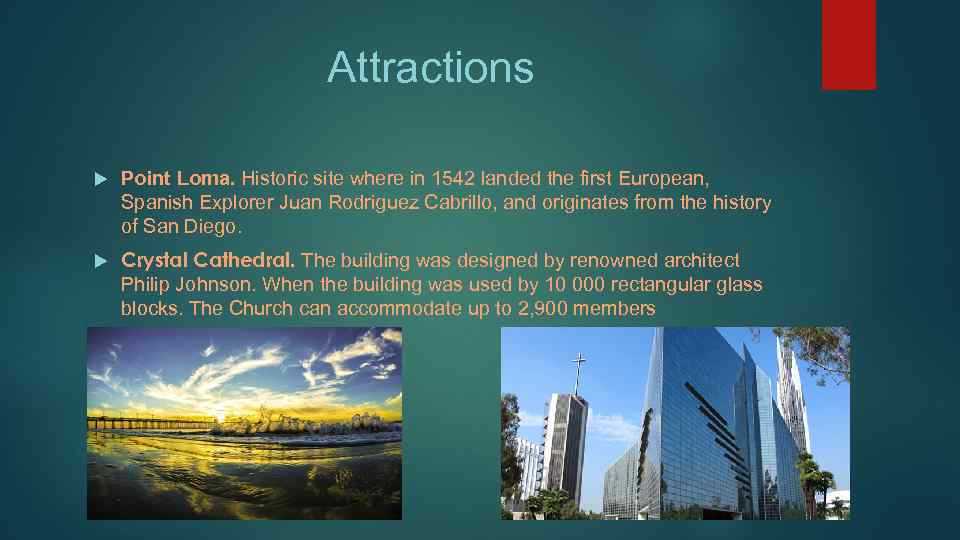 Attractions Point Loma. Historic site where in 1542 landed the first European, Spanish Explorer